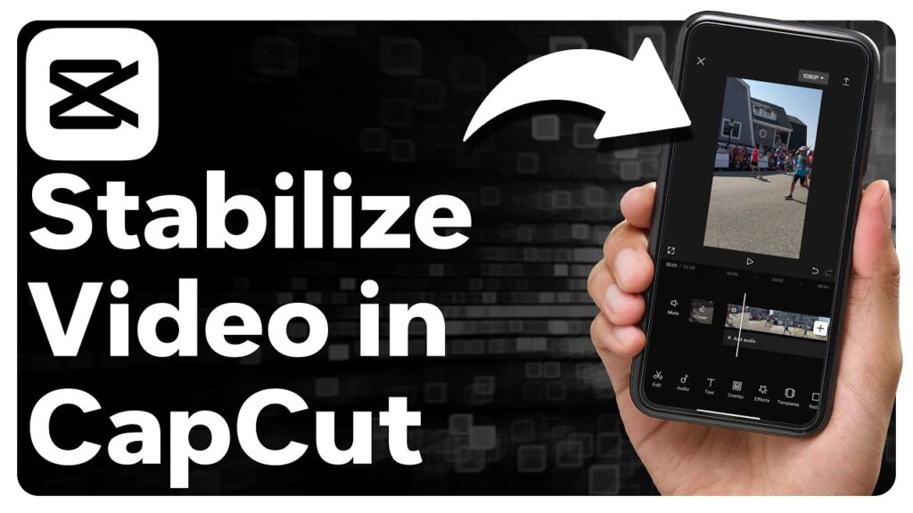 Video Stabilization in CapCut: Create Smoother Footage